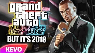 Ballad of Gay Tony but it's 2018