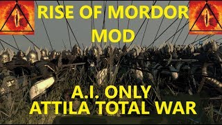 Rise of Mordor: Attila Total War MOD (A.I. ONLY BATTLE)