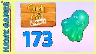 Candy Crush Friends Level 173 (Octopus mode) - 3 Stars Walkthrough, No Boosters