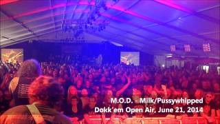 M.O.D. - Milk/Pussywhipped - Dokk'em Open Air 2014