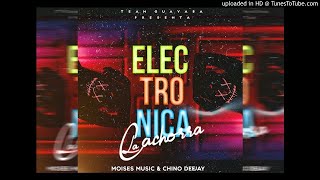 Electronica La Cachorra Capitulo 2 - MoisesMusic & ChinoDeejay
