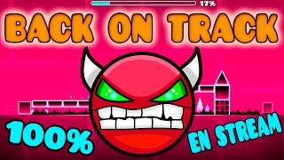 BACK ON TRACK 100% (ULTRA EXTREME IMPOSSIBLE DEMON) En stream!! GEOMETRY DASH