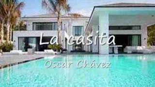 La casita. Oscar Chávez