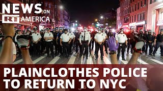 Plainclothes police to return to NYC, critics say 'expect violence'