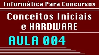 Aula 004 - Hardware - Informática para Concursos