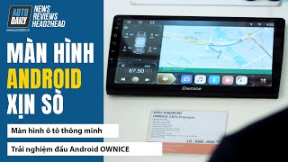 Màn hình DVD Android đáng lắp nhất hiện nay - Người dùng trải nghiệm