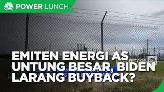 Emiten Energi AS Untung Besar, Biden Larang Buyback, Ada Apa?