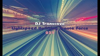 ►► DJ Transcave - Lightspeed Uplifting Trance Force 039 ◄◄