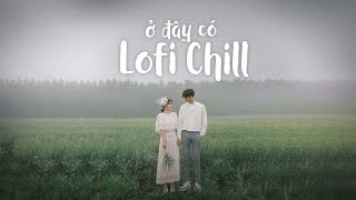 Những Bản Lofi Việt Nhẹ Nhàng Cực Chill | Nhạc Lofi Chill Buồn 2022 Lofi TikTok Gây Nghiện Hay Nhất