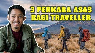 3 Perkara Asas Bagi Traveller