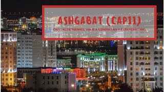 Ashgabat, la capital del mármol blanco [CAP11 TURKMENISTÁN]