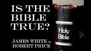 Is The Bible True? White vs Price 5/6/2010