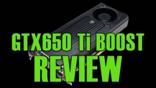Nvidia GTX650 Ti Boost Review