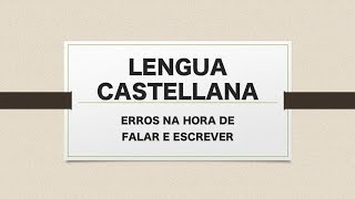 AULA 18 - PRINCIPAIS ERROS FALANDO E ESCREVENDO ESPANHOL