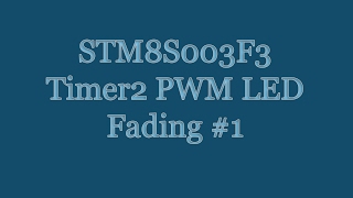 STM8S003F3 Microcontroller Tutorial - Timer2 PWM LED Fading Overflow Interrupt #1 | IAR EWSTM8