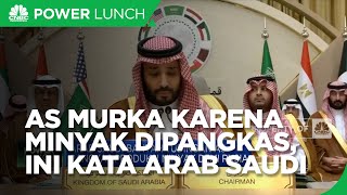 AS Marah Terhadap Pemangkasan Minyak, Ini Kata Arab Saudi