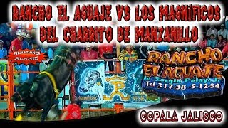 RANCHO EL AGUAJE VS LOS MAGNÍFICOS DEL CHARITO DE MANZANILLO EN COPALA JALISCO