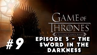 Прохождение Game of Thrones - A Telltale Games Series 9. Episode 3 — «The Sword in the Darkness».