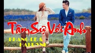 TÂM SỰ VỚI ANH - KHANG LE & HAHUYNH \ Video 4K