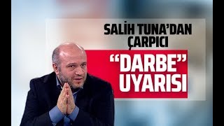 SALİH TUNA'DAN ÇARPICI "DARBE" UYARISI! (Salih Tuna- Gazeteoku - Sesli Makale)