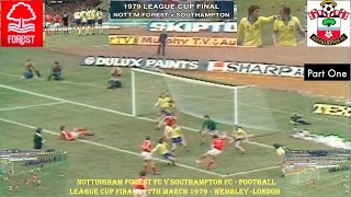 NOTTINGHAM FOREST FC V SOUTHAMPTON FC – 3-2 - FOOTBALL LEAGUE CUP – 17TH MARCH 1979 – PART ONE