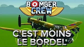 Bomber Crew #2 : C'est moins le bordel