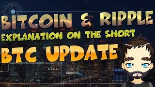 Bitcoin and Ripple explanation on the short - Bitcoin Update