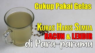 KELUARKAN SEMUA LENDIR DAN RACUN DALAM TUBUHMU DENGAN SEKALI TEGUK LEWAT RESEP INI