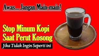 JANGAN MINUM KOPI SAAT PERUT KOSONG LAGI, SEBAB INILAH DAMPAKNYA UNTUK KSEHATANMU