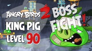 Angry Birds 2 Boss Fight 12! King Pig Level 90 Walkthrough
