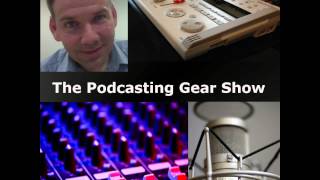 006 - The Podcasting Gear Show - Wayne Henderson from t...