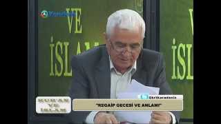 31.Bölüm KURAN BİR ÖĞÜT KİTABIDIR-KANDİL GECELERİ-HARAM AY(01.05.2014)