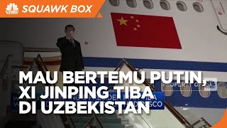 Siap 'Kopdar' Dengan Putin, Xi Jinping Tiba di Uzbekistan