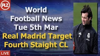 Real Target Fourth Straight CL - Tuesday 5th March - PLZ World Football News