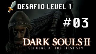 Dark Souls 2 - Desafio Level 1 #03 - Do Leme ao Pontal