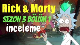 Rick & Morty - Sezon 3 Bölüm 1 İnceleme - SAHNE SAHNE ANALİZ ve YORUMLAR