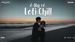Những Bản Lofi Việt Nhẹ Nhàng Cực Chill | Nhạc Lofi Chill Buồn 2022 Lofi TikTok Gây Nghiện Hay Nhất