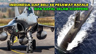 KABAR GEMBIRA !! INDONESIA SIAP BELI 48 UNIT PESAWAT RAFALE DAN 4 UNIT KAPAL SELAM SCORPENE