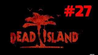 Прохождение Dead Island - Часть 27. Гоняясь за тенью
