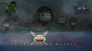 PIRATAS LOQUENDEROS: LA ISLA DE LA MUERTE PARTE 2