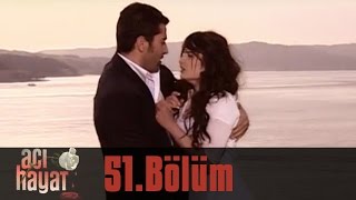 Acı Hayat 51.Bölüm Tek Part İzle (HD)