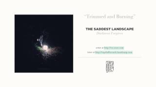 "Trimmed and Burning" by The Saddest Landscape