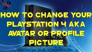 How to Change your Playstation 4 gamer picture AKA Avatar or to a Profile Picture!
