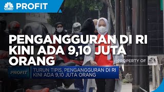 Turun Tipis, Pengangguran di RI Kini Ada 9,10 Juta Orang
