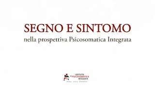 Differenza fra segno e sintomo in Psicosomatica Integrata - R.M.Scognamiglio, M.Fortis