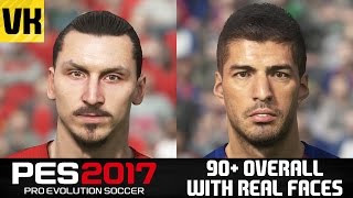 PES 2017: 90+ OVERALL PLAYERS WITH REAL FACES!