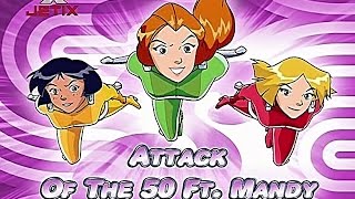Totally Spies! Season 4 - Episode 07 (Attack of the 50 Ft. Mandy)