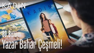 Yazar Bahar Çeşmeli! - Kadın 80. Bölüm