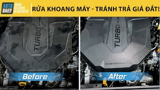 Tránh phải "trả giá đắt" khi rửa khoang máy ô tô - Những điều NÊN và KHÔNG NÊN |Autodaily