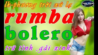 Phương trời xứ lạ - lk rumba bolero . cực ngọt , gái xinh .